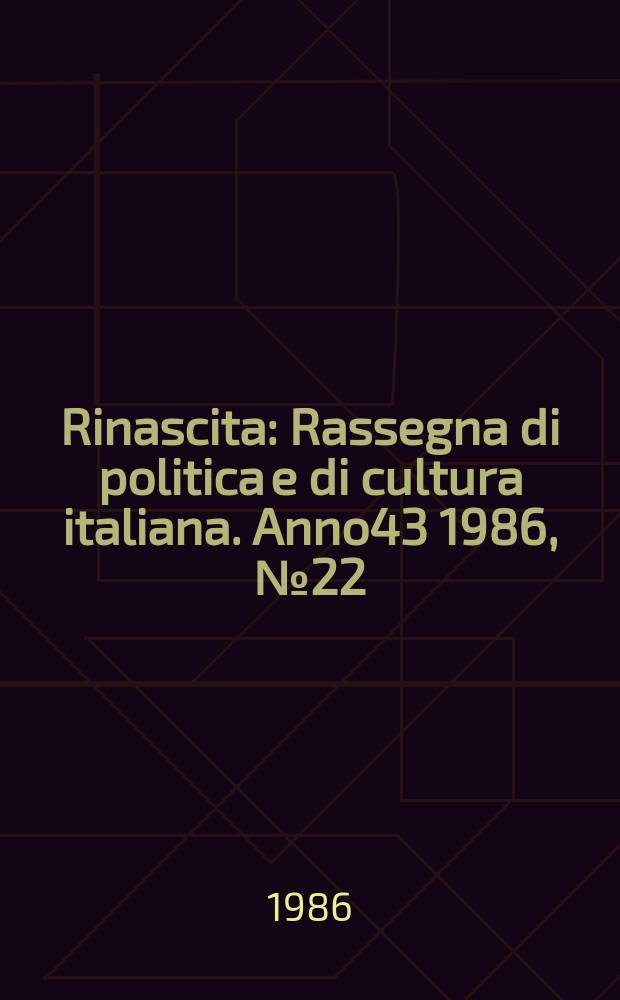 Rinascita : Rassegna di politica e di cultura italiana. Anno43 1986, №22