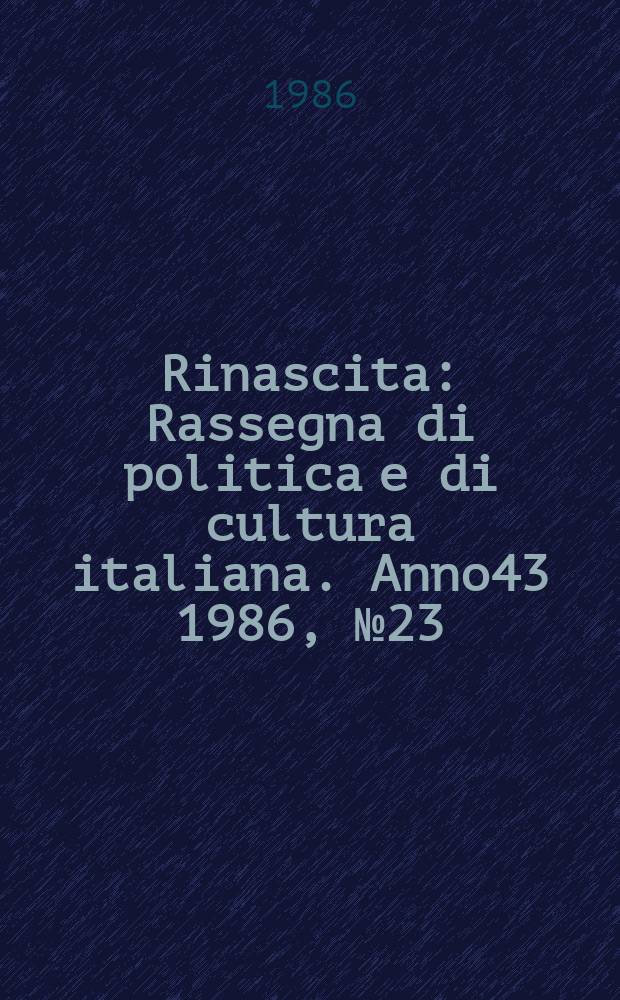 Rinascita : Rassegna di politica e di cultura italiana. Anno43 1986, №23