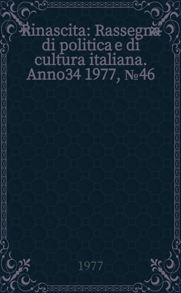 Rinascita : Rassegna di politica e di cultura italiana. Anno34 1977, №46