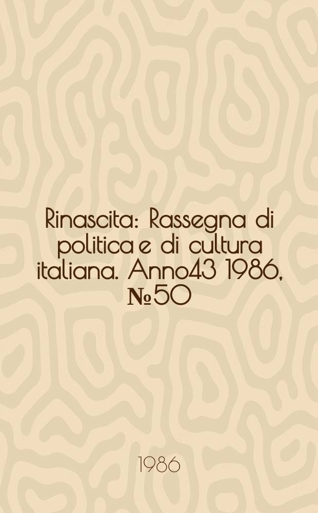 Rinascita : Rassegna di politica e di cultura italiana. Anno43 1986, №50