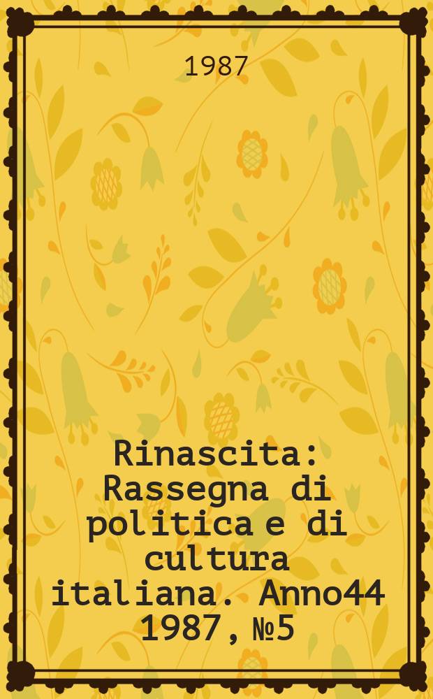 Rinascita : Rassegna di politica e di cultura italiana. Anno44 1987, №5