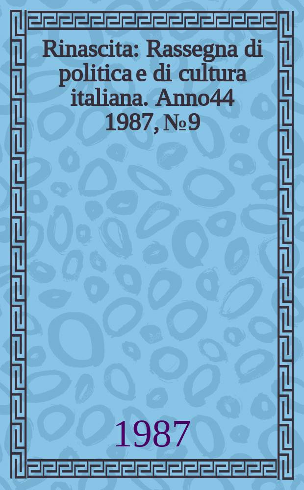 Rinascita : Rassegna di politica e di cultura italiana. Anno44 1987, №9