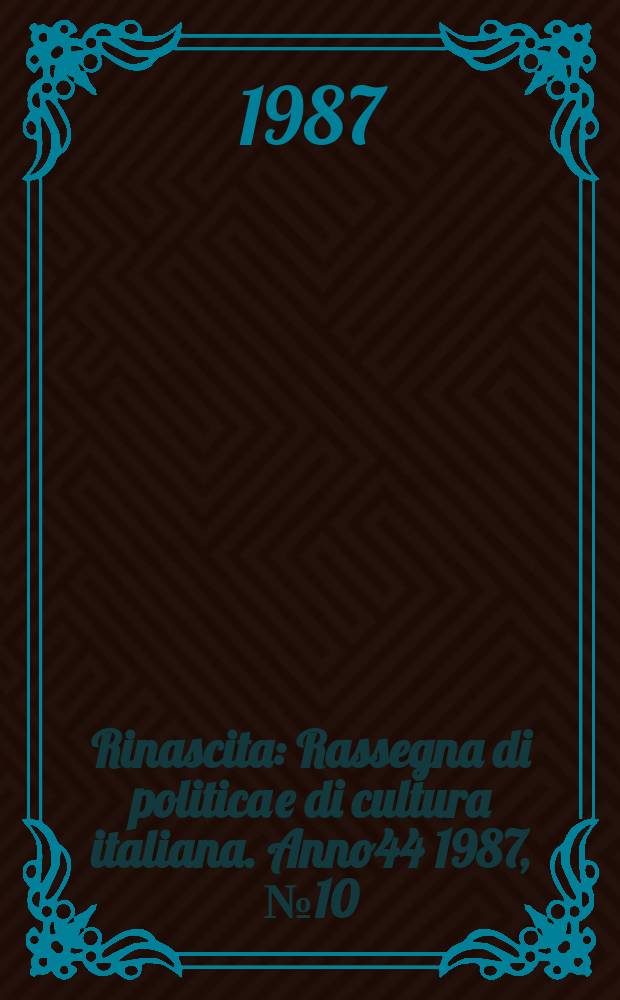 Rinascita : Rassegna di politica e di cultura italiana. Anno44 1987, №10