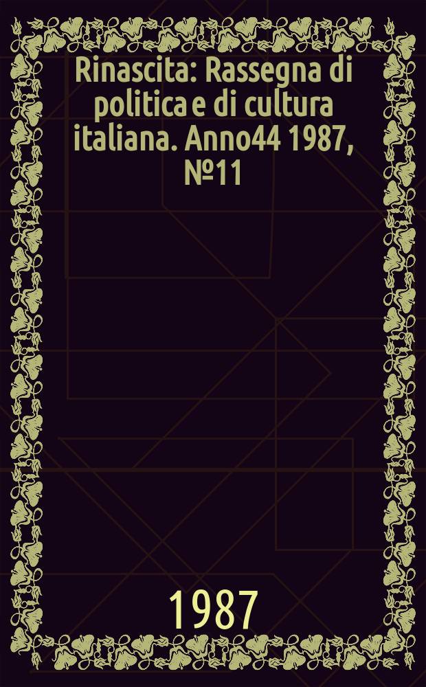 Rinascita : Rassegna di politica e di cultura italiana. Anno44 1987, №11