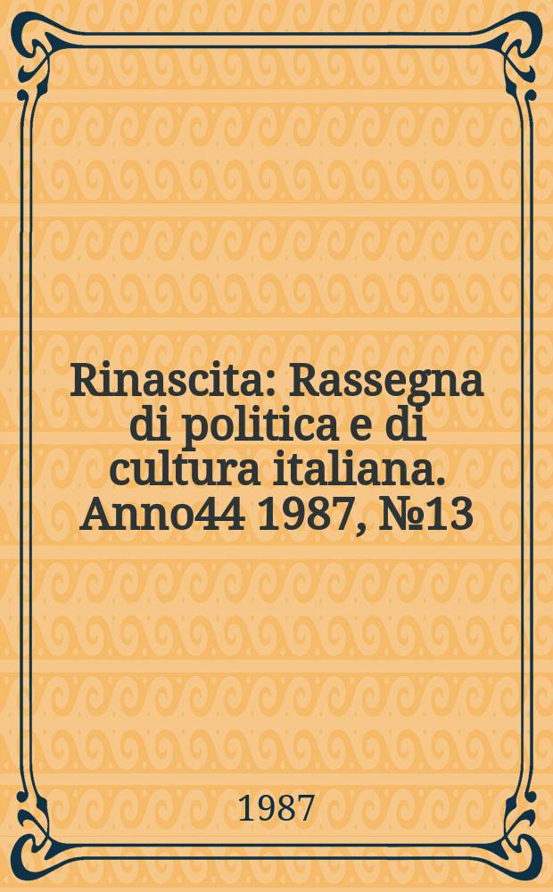 Rinascita : Rassegna di politica e di cultura italiana. Anno44 1987, №13