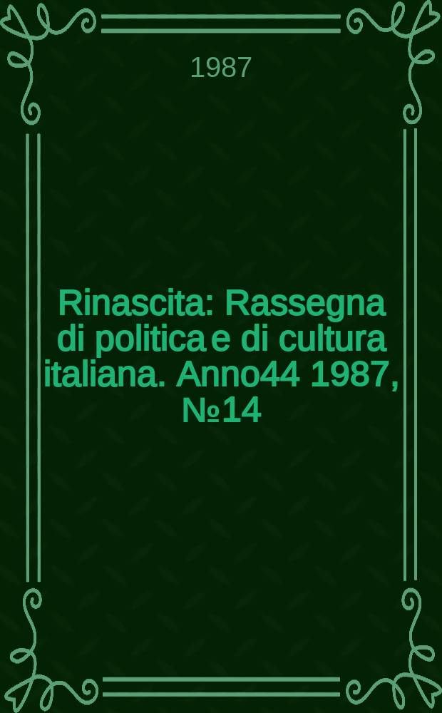 Rinascita : Rassegna di politica e di cultura italiana. Anno44 1987, №14