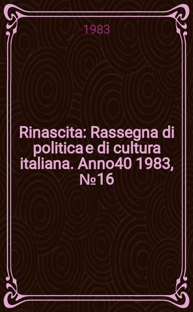 Rinascita : Rassegna di politica e di cultura italiana. Anno40 1983, №16