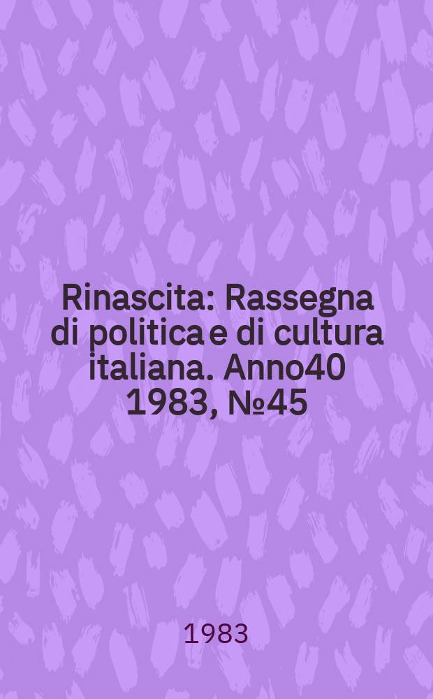 Rinascita : Rassegna di politica e di cultura italiana. Anno40 1983, №45