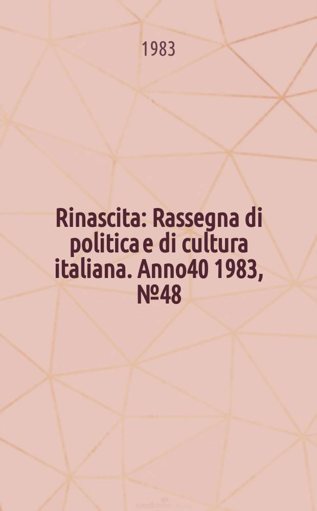 Rinascita : Rassegna di politica e di cultura italiana. Anno40 1983, №48