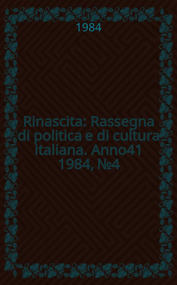 Rinascita : Rassegna di politica e di cultura italiana. Anno41 1984, №4