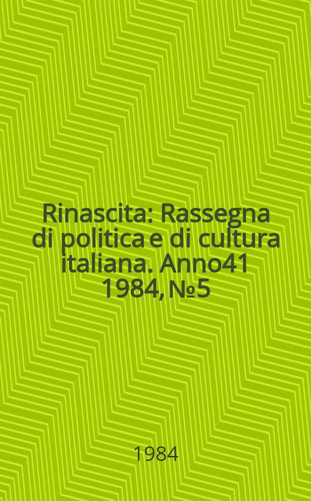 Rinascita : Rassegna di politica e di cultura italiana. Anno41 1984, №5