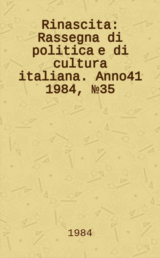 Rinascita : Rassegna di politica e di cultura italiana. Anno41 1984, №35