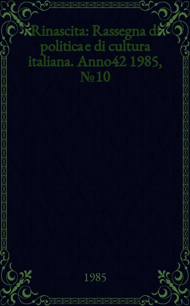 Rinascita : Rassegna di politica e di cultura italiana. Anno42 1985, №10