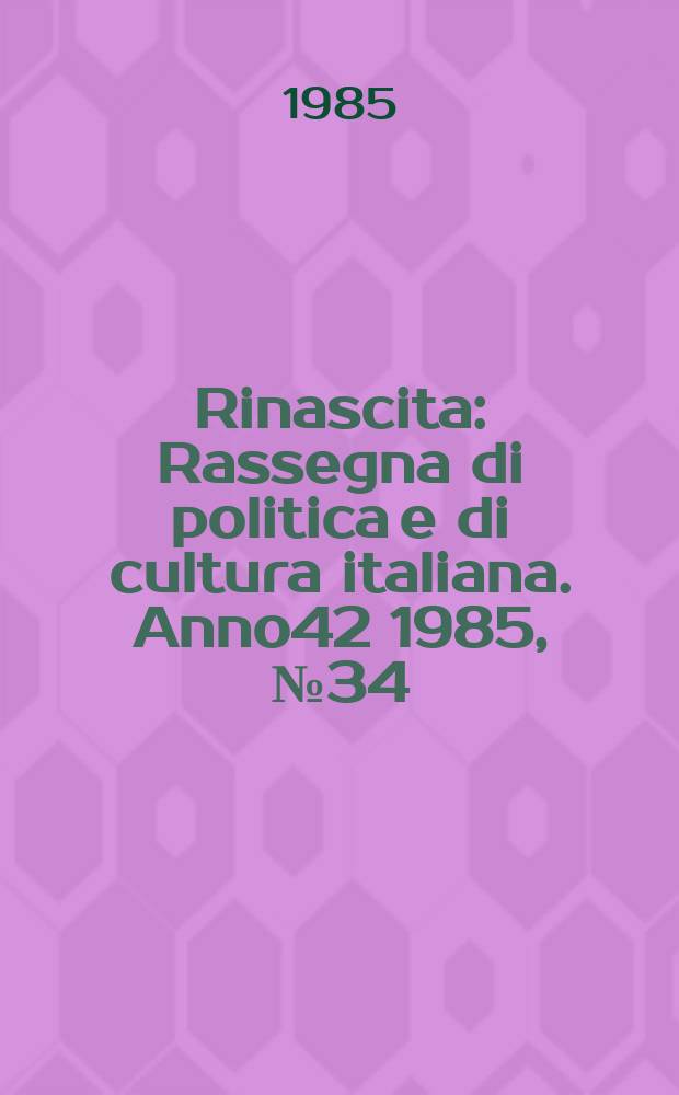 Rinascita : Rassegna di politica e di cultura italiana. Anno42 1985, №34