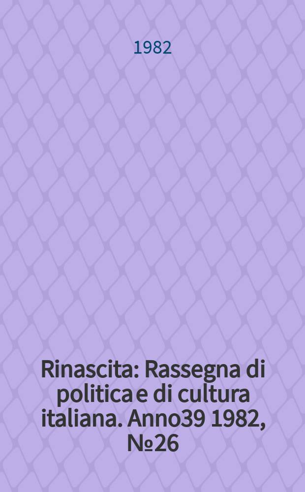 Rinascita : Rassegna di politica e di cultura italiana. Anno39 1982, №26