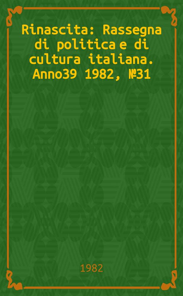 Rinascita : Rassegna di politica e di cultura italiana. Anno39 1982, №31
