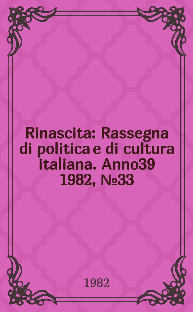 Rinascita : Rassegna di politica e di cultura italiana. Anno39 1982, №33
