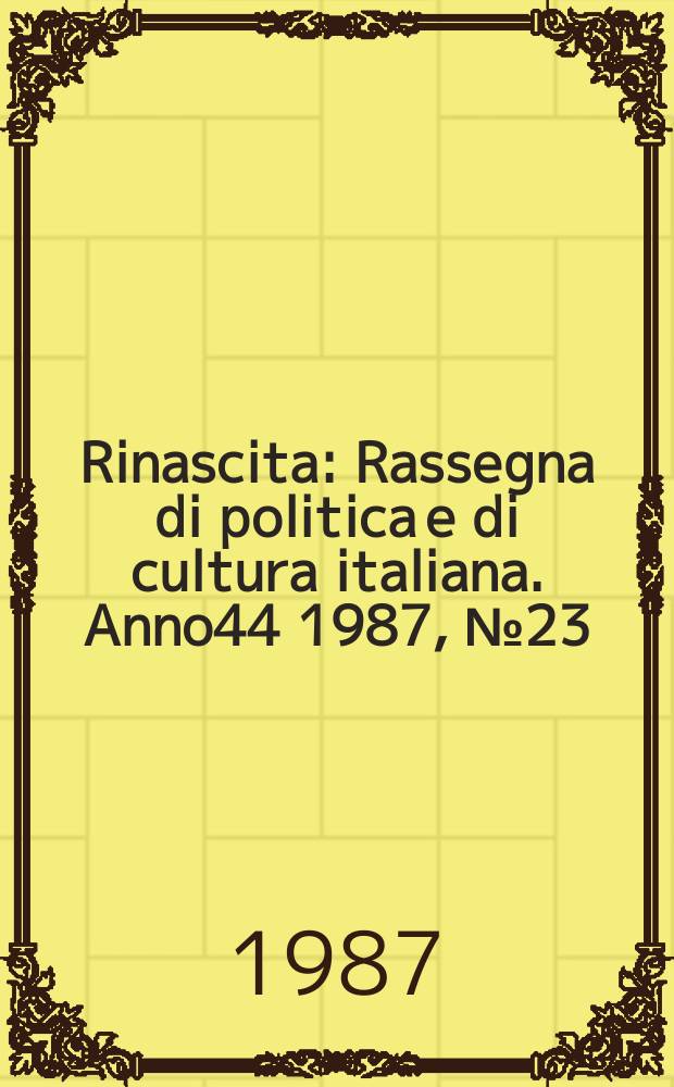 Rinascita : Rassegna di politica e di cultura italiana. Anno44 1987, №23