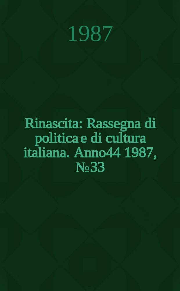 Rinascita : Rassegna di politica e di cultura italiana. Anno44 1987, №33