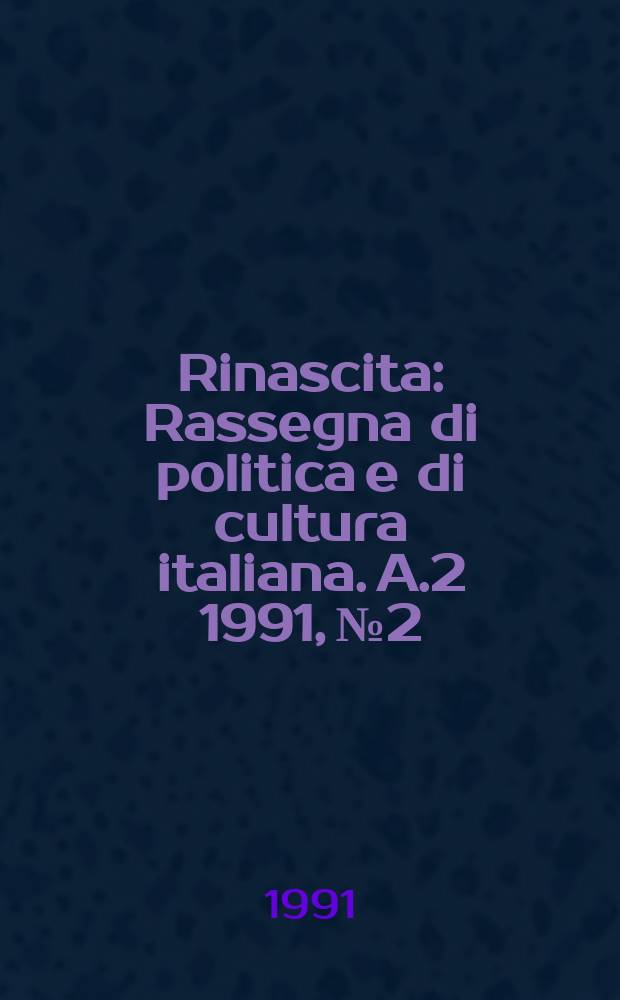 Rinascita : Rassegna di politica e di cultura italiana. A.2 1991, №2