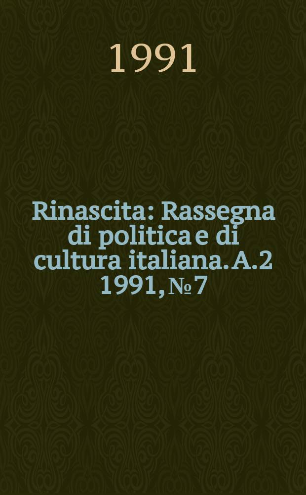Rinascita : Rassegna di politica e di cultura italiana. A.2 1991, №7