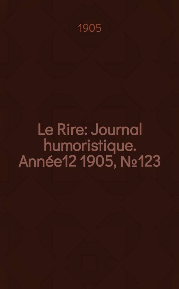 Le Rire : Journal humoristique. [Année12] 1905, №123
