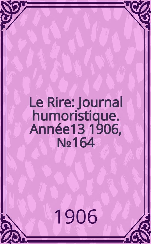 Le Rire : Journal humoristique. [Année13] 1906, №164