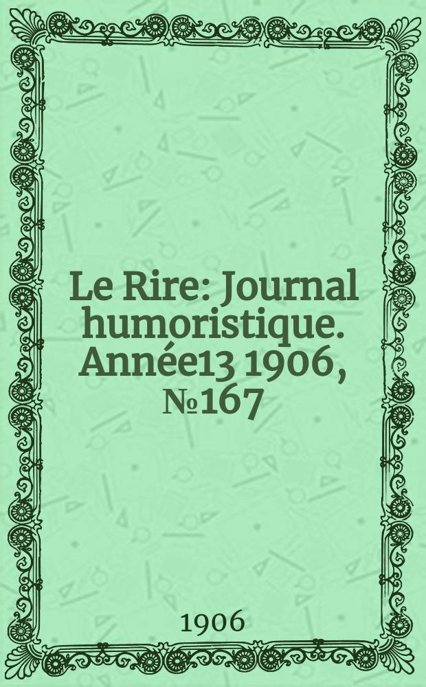 Le Rire : Journal humoristique. [Année13] 1906, №167