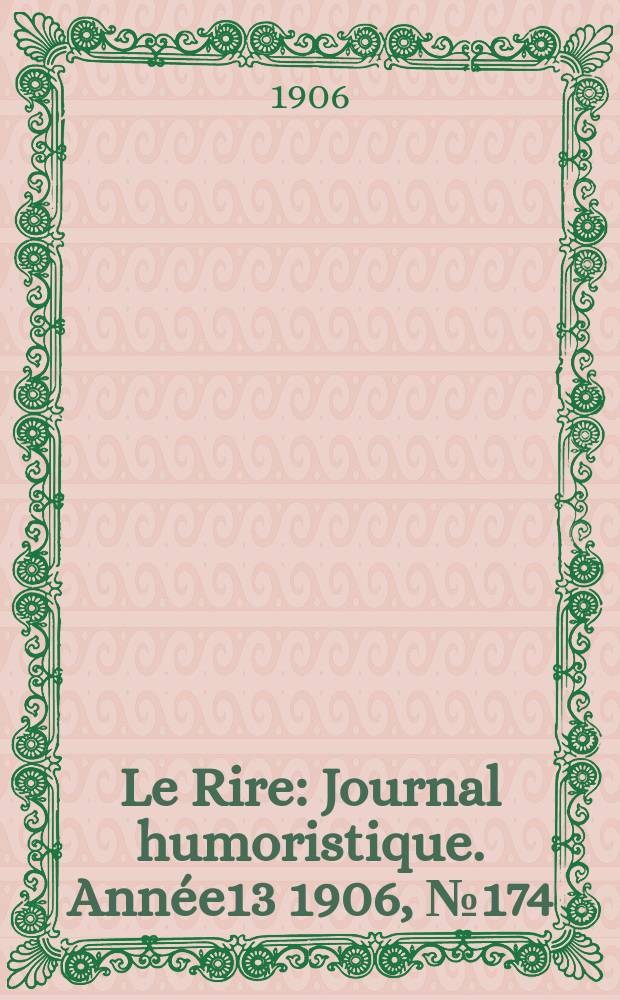 Le Rire : Journal humoristique. [Année13] 1906, №174