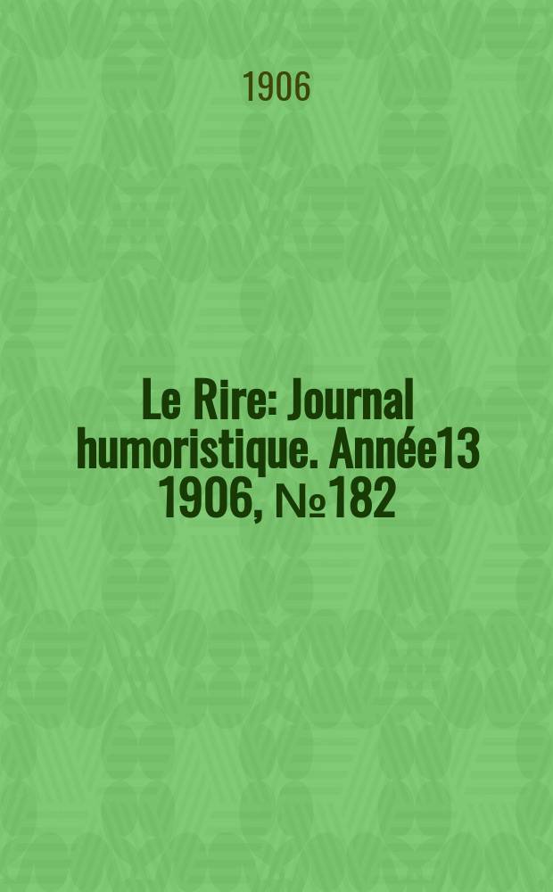Le Rire : Journal humoristique. [Année13] 1906, №182