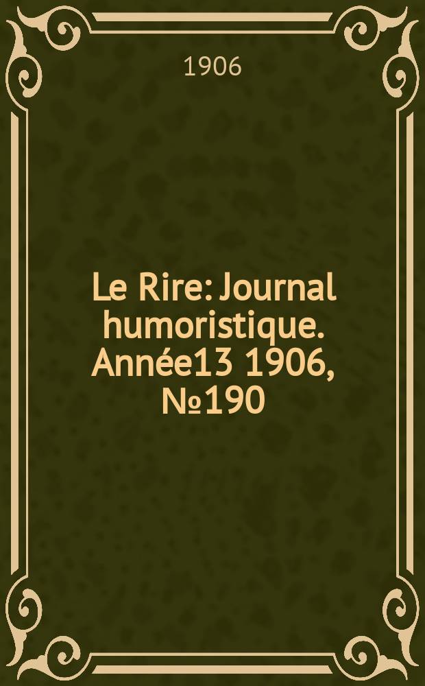 Le Rire : Journal humoristique. [Année13] 1906, №190