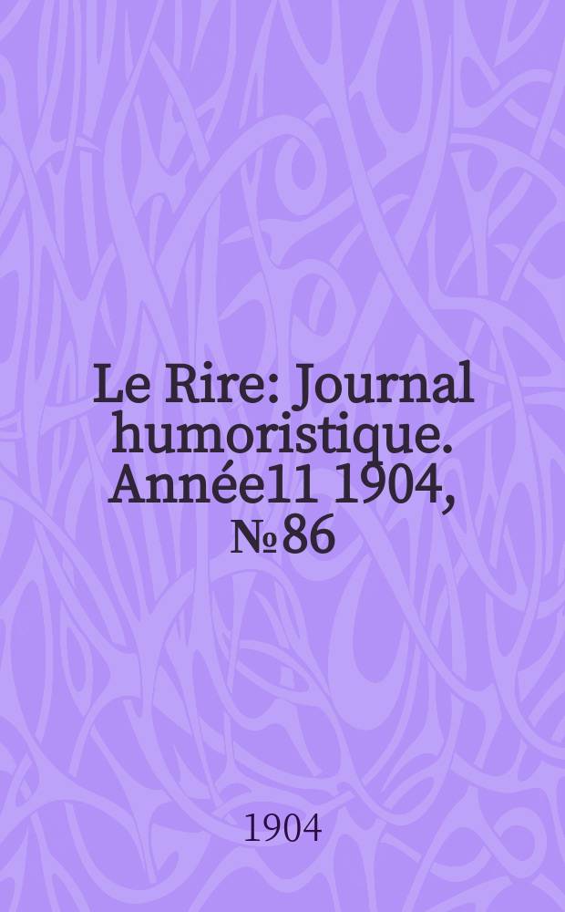 Le Rire : Journal humoristique. [Année11] 1904, №86