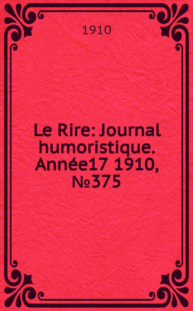 Le Rire : Journal humoristique. [Année17] 1910, №375