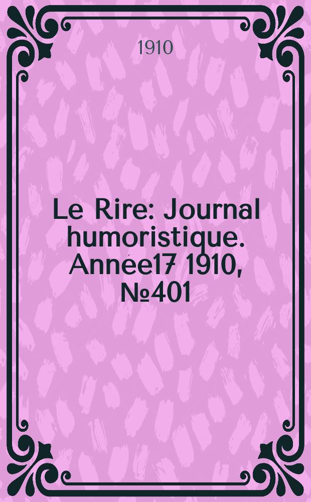 Le Rire : Journal humoristique. [Année17] 1910, №401