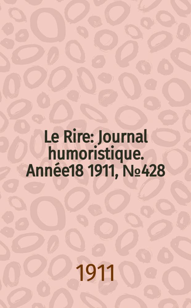 Le Rire : Journal humoristique. Année18 1911, №428