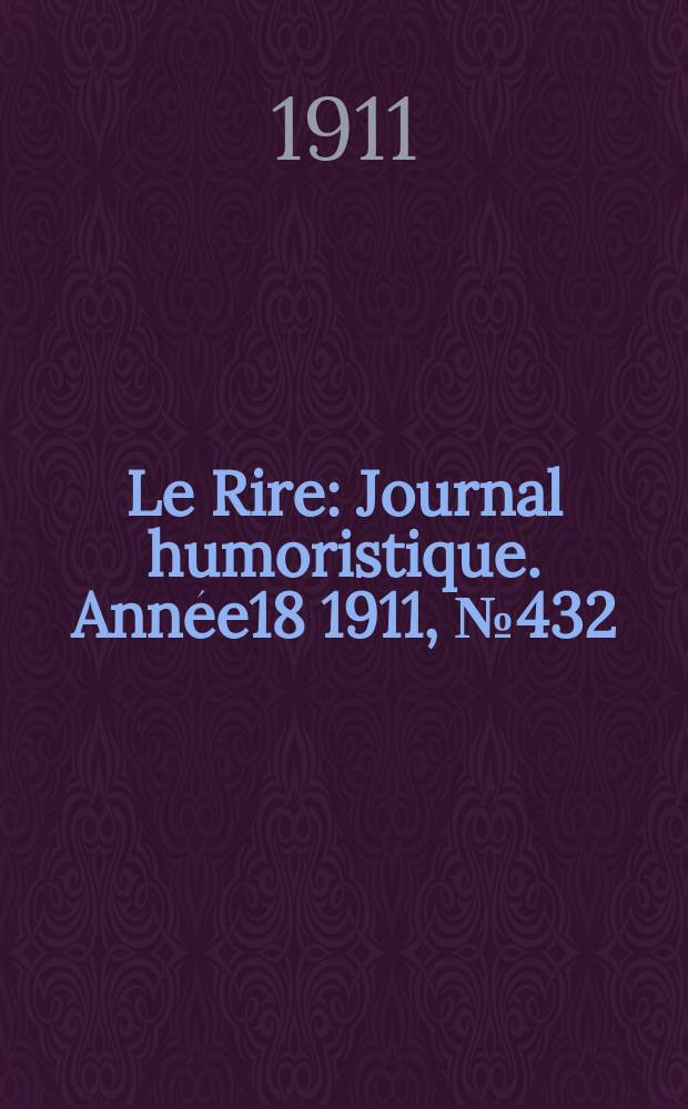 Le Rire : Journal humoristique. Année18 1911, №432