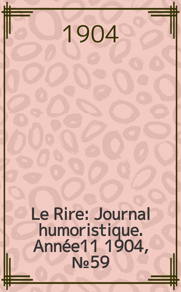 Le Rire : Journal humoristique. [Année11] 1904, №59