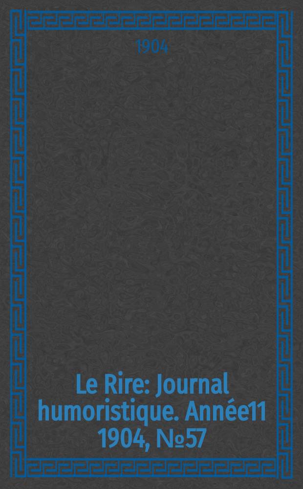 Le Rire : Journal humoristique. [Année11] 1904, №57