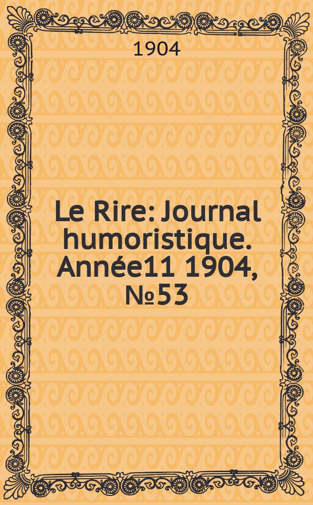 Le Rire : Journal humoristique. [Année11] 1904, №53