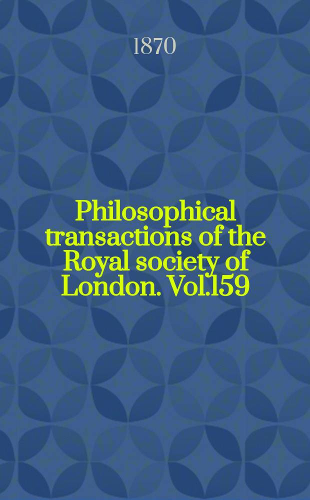 Philosophical transactions of the Royal society of London. Vol.159 : 1869