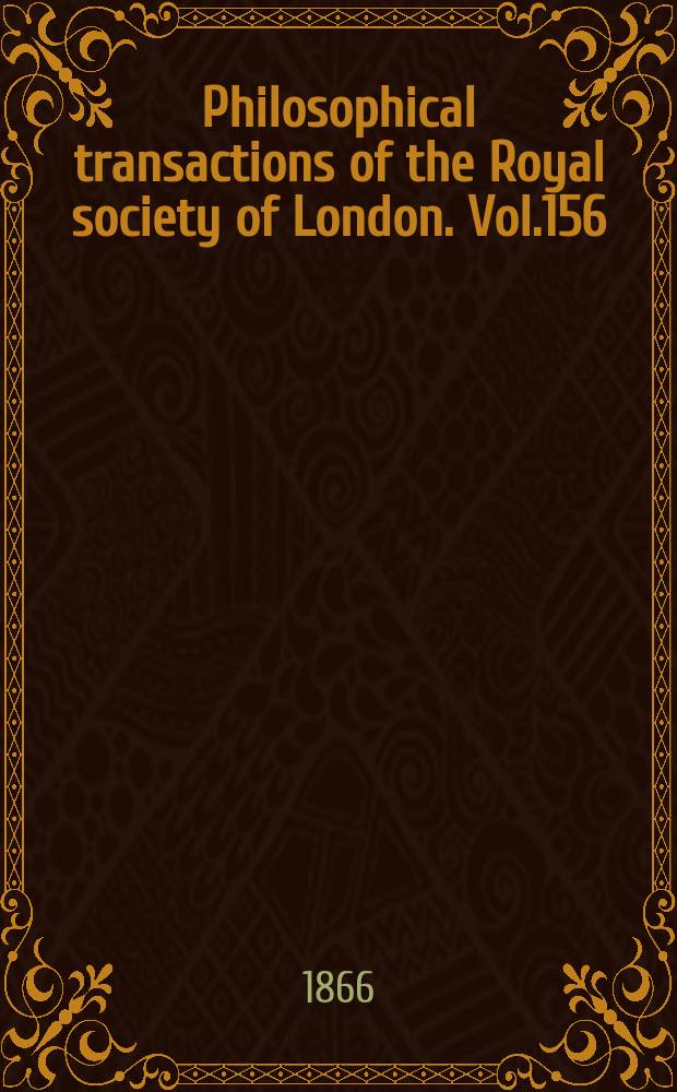 Philosophical transactions of the Royal society of London. Vol.156 : 1866