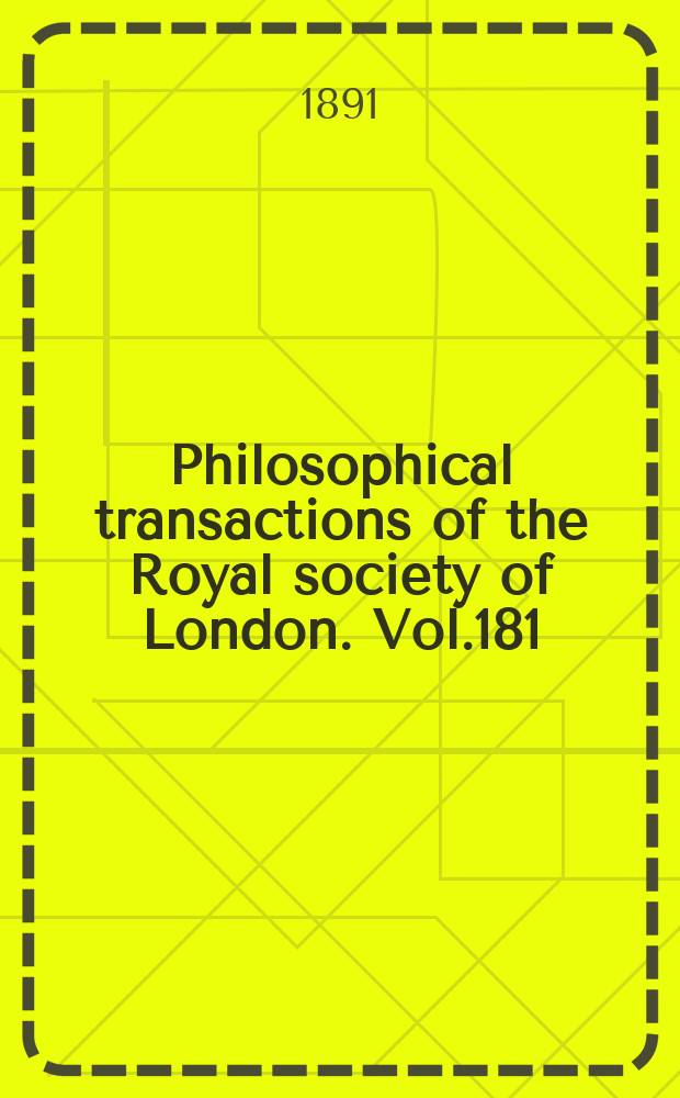 Philosophical transactions of the Royal society of London. Vol.181 : 1890