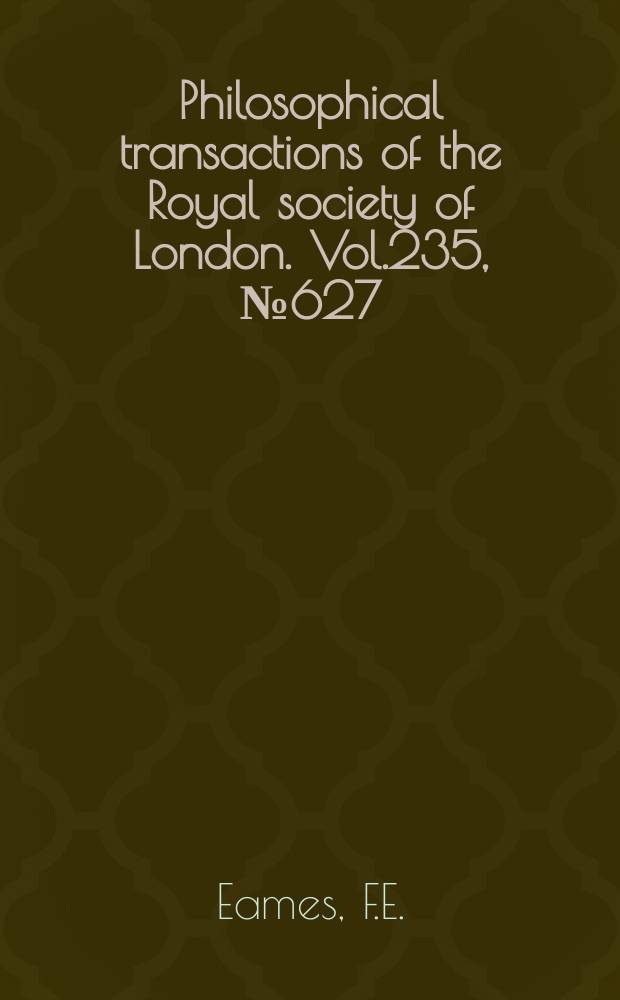 Philosophical transactions of the Royal society of London. Vol.235, №627 : A contribution to the study of the Eocenie in Western Pakistan and Western India