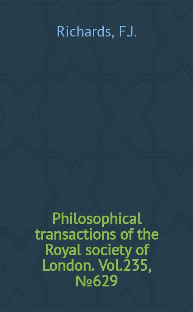Philosophical transactions of the Royal society of London. Vol.235, №629 : Phyllotaxis: its quantitative expression and relation to growth in the apex
