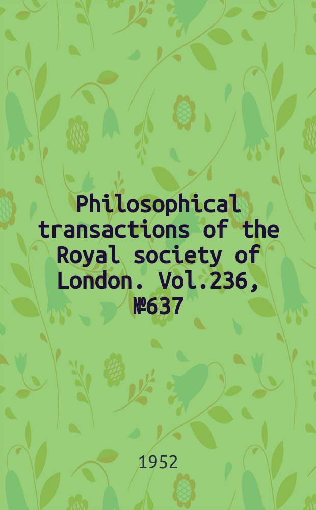 Philosophical transactions of the Royal society of London. Vol.236, №637 : A study of the plasma cell and lymphocyte reaction in rabbit tissue homografts