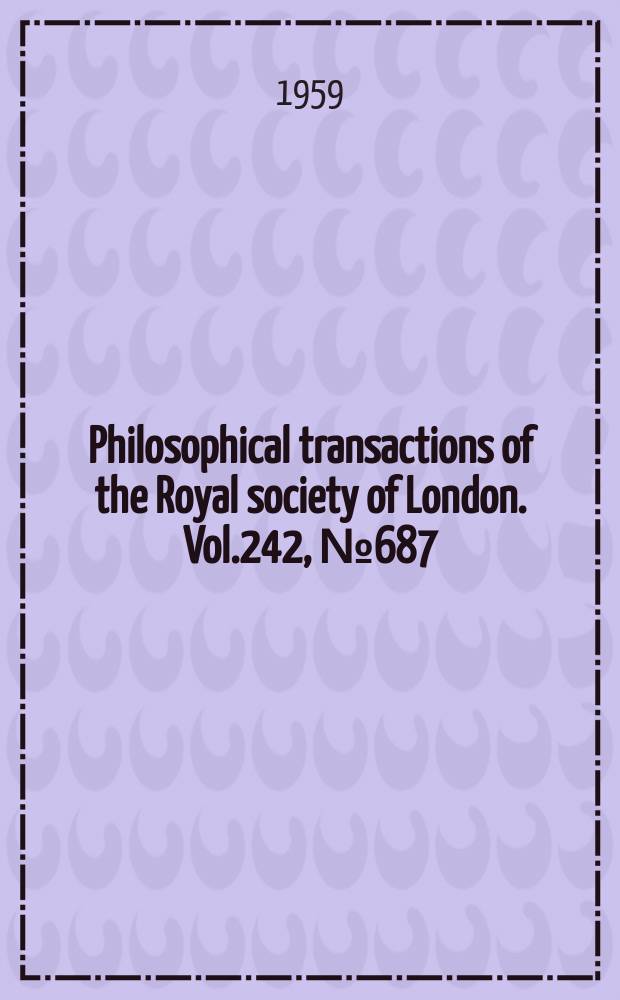 Philosophical transactions of the Royal society of London. Vol.242, №687 : Observations on the Solenacea with reasons for excluding the family Glaucomyidae