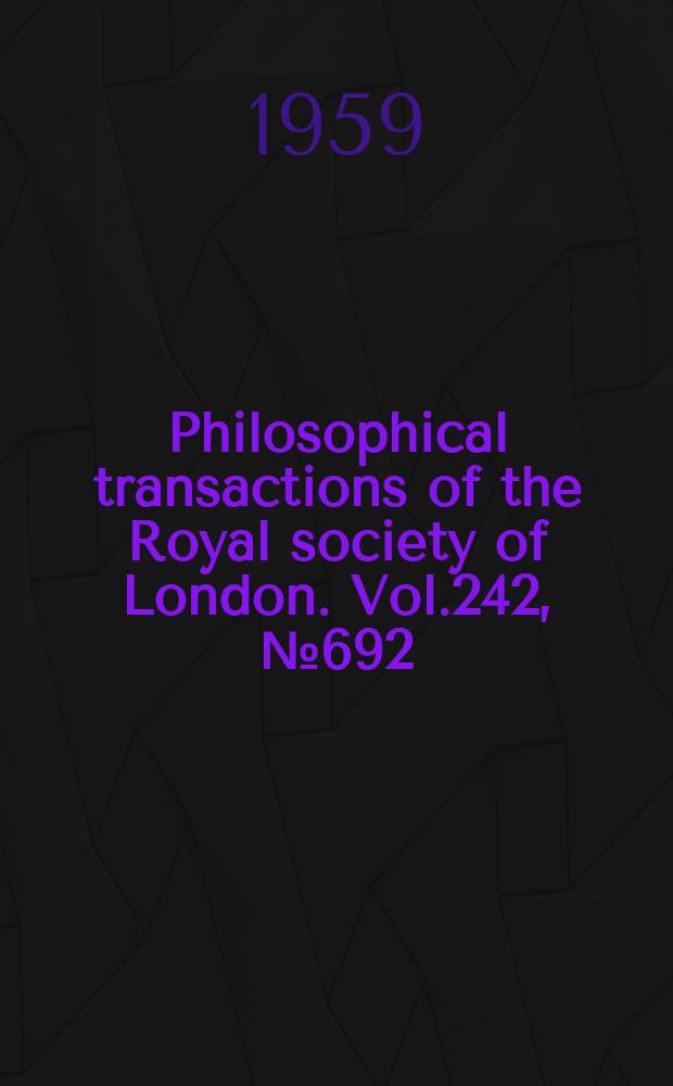 Philosophical transactions of the Royal society of London. Vol.242, №692 : The Wealden environment Anglo-Paris basin