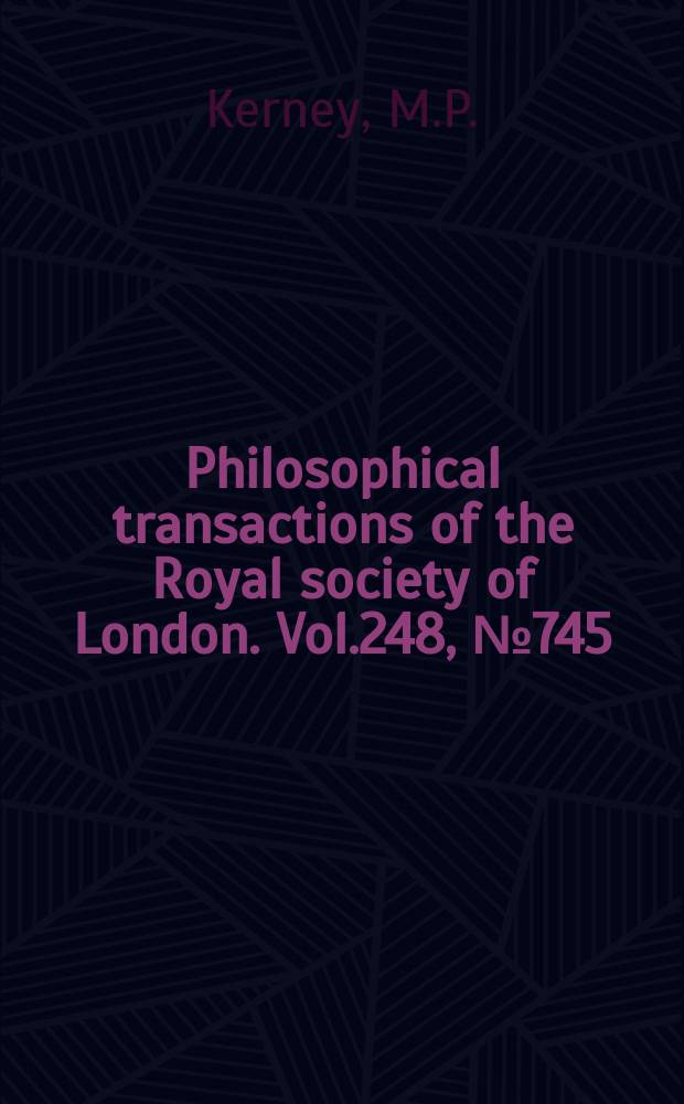 Philosophical transactions of the Royal society of London. Vol.248, №745 : The Late-glacial and Post-glacial history of the Chalk escarpment near Brook, Kent