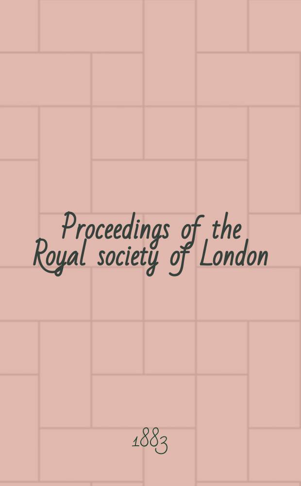 Proceedings of the Royal society of London : From ... Being a continuation of the series entitled "Abstracts of the papers communicated to the Royal society of London". Vol.34 : 1882/1883