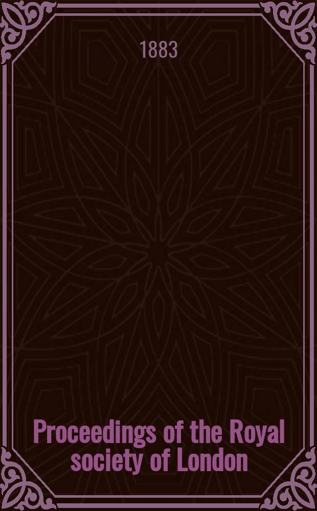 Proceedings of the Royal society of London : From ... Being a continuation of the series entitled "Abstracts of the papers communicated to the Royal society of London". Vol.35 : 1883